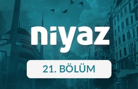 Niyaz - 21. Bölüm