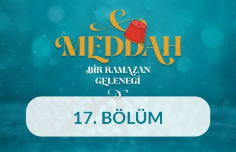 Doğrunun Mükafatı - Meddah: Bir Ramazan Geleneği 17.Bölüm