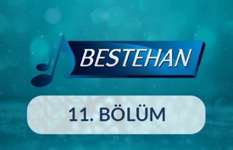 Bestehan - 11.Bölüm