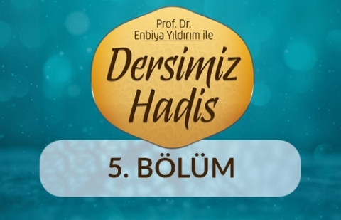 Hadisleri Bize Ulaştıran İlk Nesil Sahabe - Prof. Dr. Enbiya Yıldırım ile Dersimiz Hadis 5.Bölüm