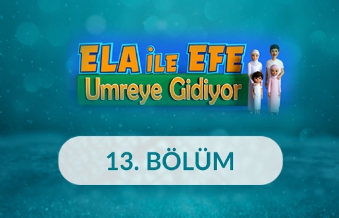 Veda - Ela ile Efe Umreye Gidiyor 13. Bölüm