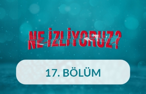 Görsel Endüstri İçerikleri Gözetim Toplumunu Nasıl İnşa Ediyor? - Ne İzliyoruz 17. Bölüm