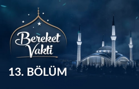 Ashab-ı Kiramın İzinde - Bereket Vakti 13. Bölüm