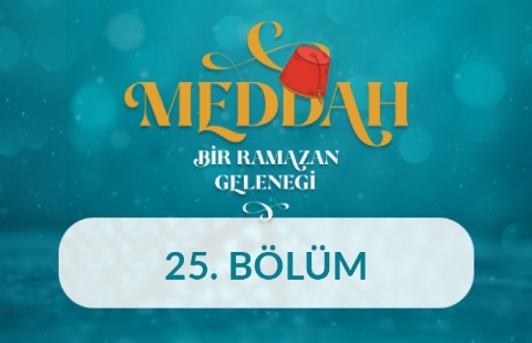 İmam-ı Âzam'ın Dehriye Verdiği Ders - Meddah: Bir Ramazan Geleneği 25.Bölüm