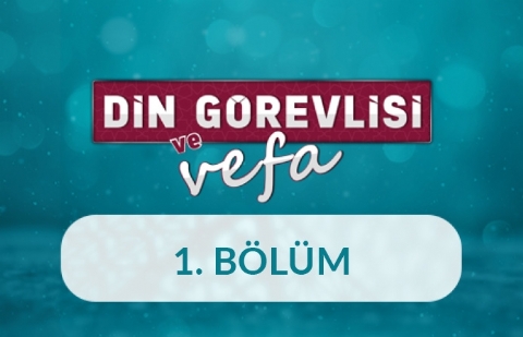 Ahde Vefa - Din Görevlisi ve Vefa 1.Bölüm