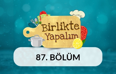 Birlikte Yapalım - 87.Bölüm