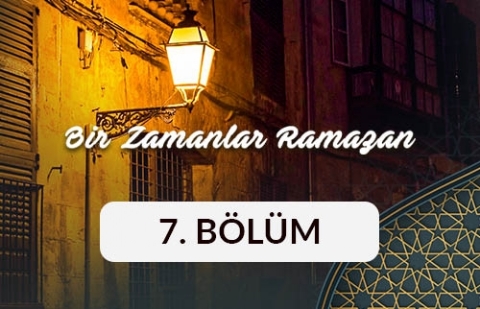 Mehmet Safiyüddin Erhan (Bursa) - Bir Zamanlar Ramazan 7. Bölüm