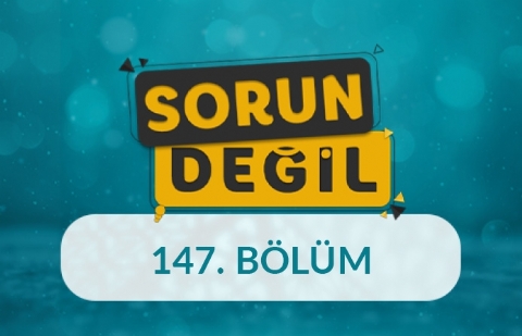 Psikolojik Sağlamlık - Sorun Değil 147.Bölüm