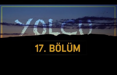 Sabır, Şükür ve Tevekkül - Yolcu 17.Bölüm