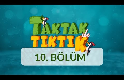 Taktak ile Tıktık - 10.Bölüm