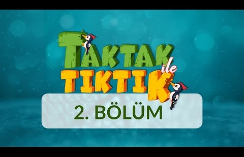 Taktak ile Tıktık - 2.Bölüm