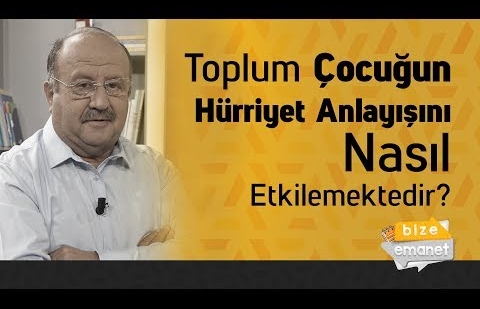 Toplum Çocuğun Hürriyet Anlayışını Nasıl Etkilemektedir? 