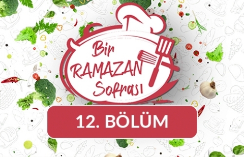 Ekşili Çorba, Kereviz Dolması ve Reyhan Şerbeti - Bir Ramazan Sofrası 12. Bölüm
